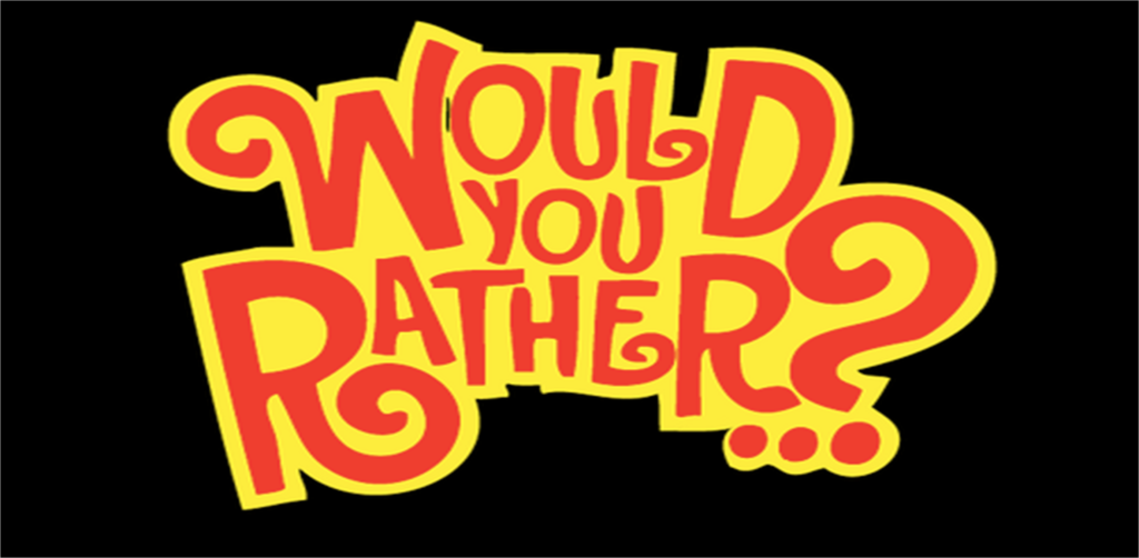 Would You Rather