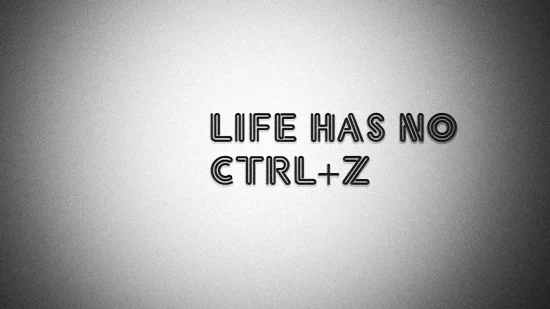 Life quotes : Life has no ctl + Z